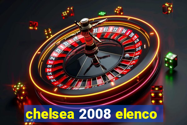 chelsea 2008 elenco